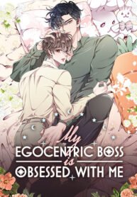 My Egocentric Boss Is Obsessed With Me