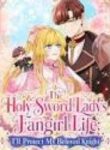 the_holy_sword_lady_s_fangirl_life_i_ll_protect_my_beloved_knight